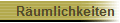 R�umlichkeiten